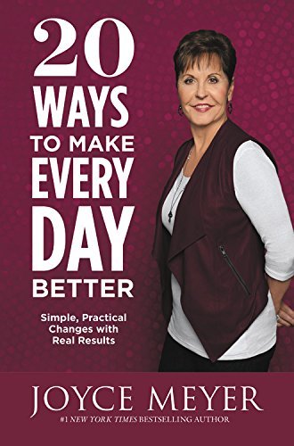 20 Ways to Make Every Day Better: Simple, Practical Changes with Real Results  -     By: Joyce Meyer 20 Ways to Make Every Day Better: Simple, Practical Changes with Real Results