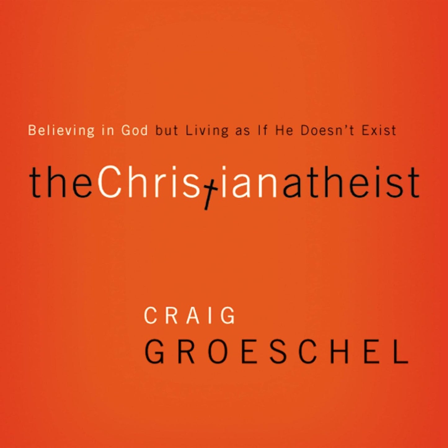 The Christian Atheist: Believing in God but Living as if He Doesn't Exist - unabridged audio book on CD