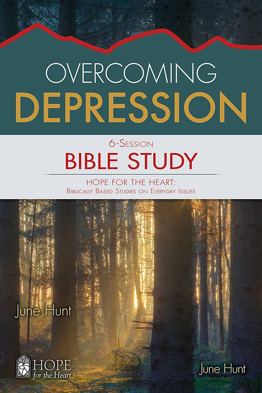 Overcoming Depression 6-Session Bible Study Hope For The Heart Bible Studies