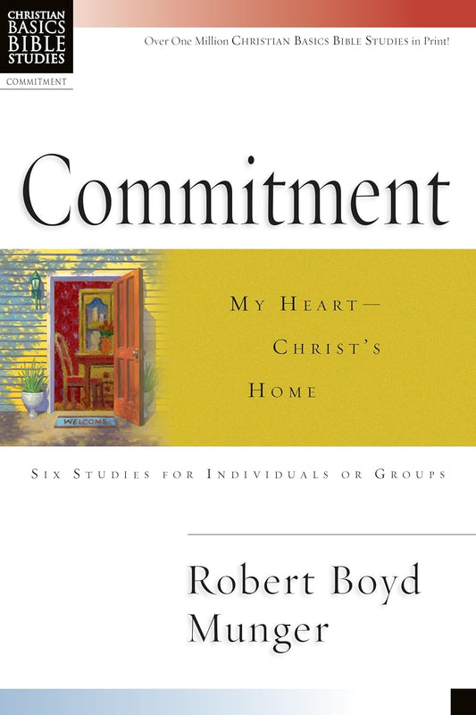 Commitment: My Heart Christ's Home, Christian Basics Bible Studies
