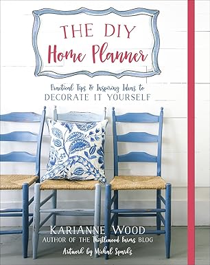 The DIY Home Planner: Practical Tips & Inspiring Ideas to Decorate It Yourself