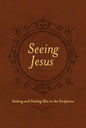 Seeing Jesus: Seeking and Finding Him in the Scriptures