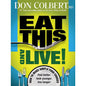 Eat This And Live: Simple Food Choices that Can Help You Feel Better, Look Younger, and Live Longer!