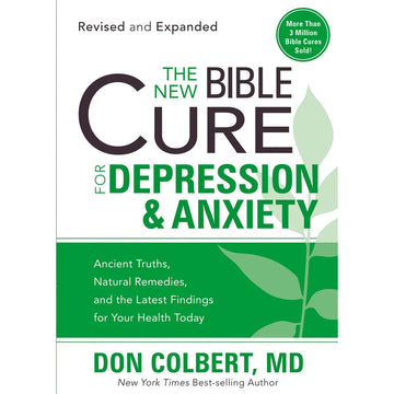 The New Bible Cure For Depression & Anxiety: Ancient Truths, Natural Remedies, and the Latest Findings for Your Health Today (New Bible Cure (Siloam))