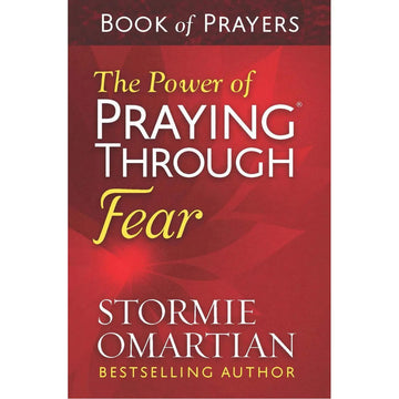 The Power Of Praying Through Fear Book Of Prayers