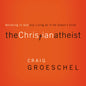 The Christian Atheist: Believing in God but Living as if He Doesn't Exist - unabridged audio book on MP3-CD