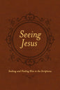 Seeing Jesus: Seeking and Finding Him in the Scriptures