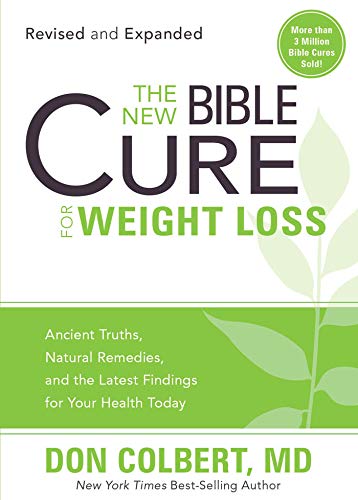 The New Bible Cure for Weight Loss: Ancient Truths, Natural Remedies, and the Latest Findings for Your Health Today