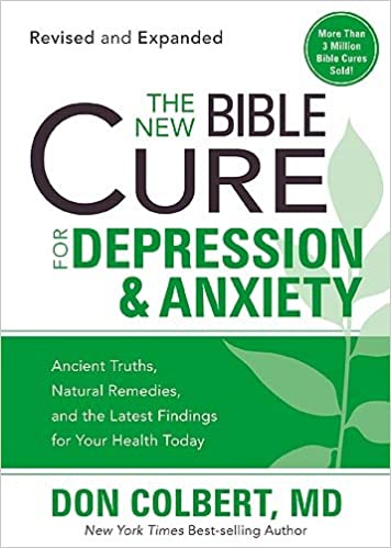 The New Bible Cure For Depression & Anxiety: Ancient Truths, Natural Remedies, and the Latest Findings for Your Health Today (New Bible Cure (Siloam))