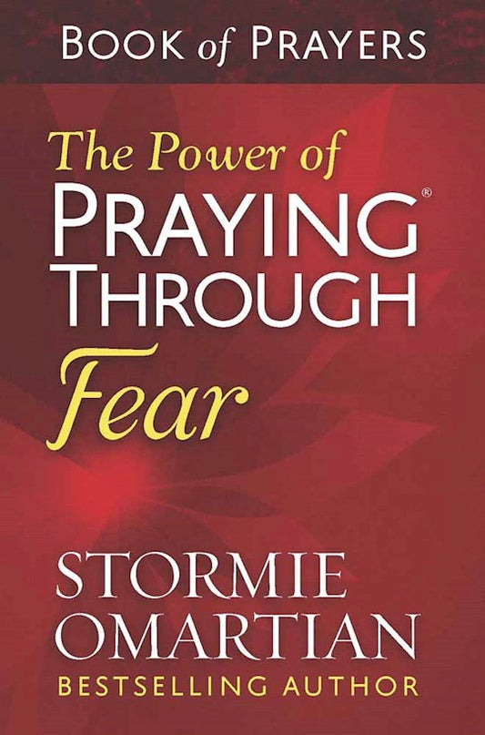 The Power Of Praying Through Fear Book Of Prayers