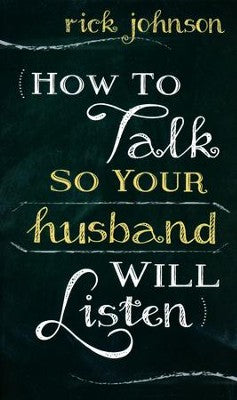 How To Talk So Your Husband Will Listen