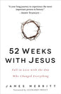 52 Weeks with Jesus: Fall in Love with the One Who Changed Everything, softcover