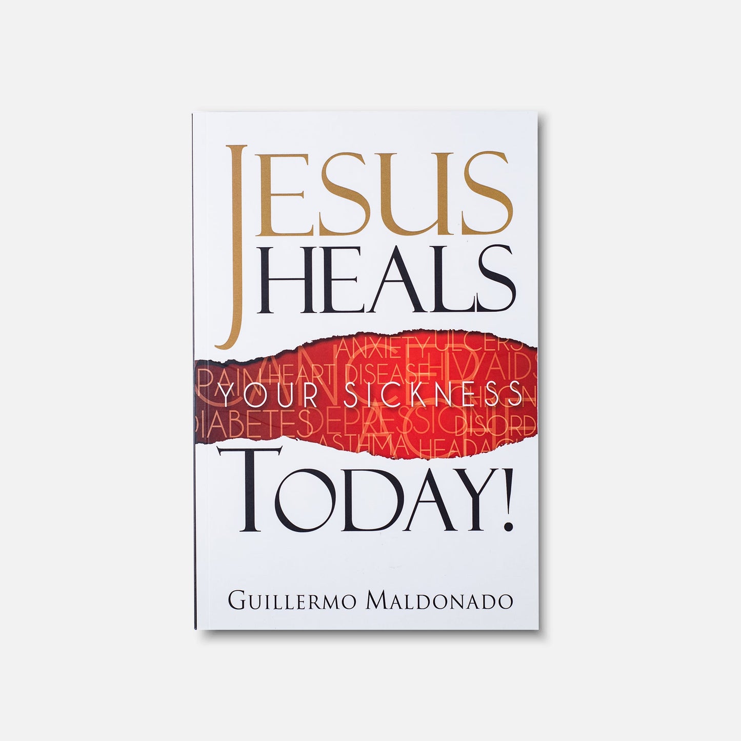 Jesus Heals Your Sickness Today! - Book